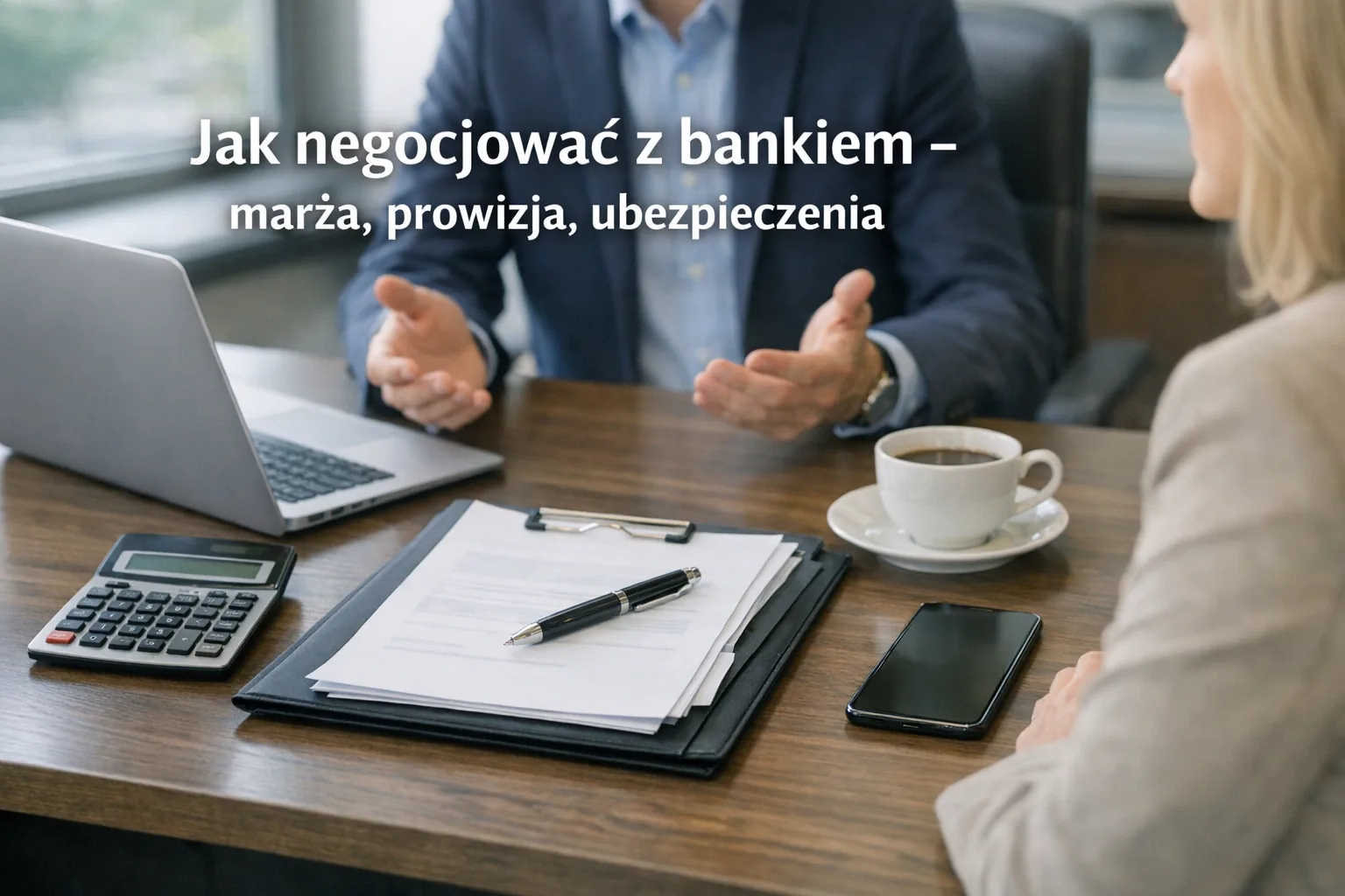 Jak negocjować z bankiem - marża, prowizja, ubezpieczenia
